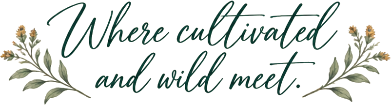 Where cultivated and wild meet.